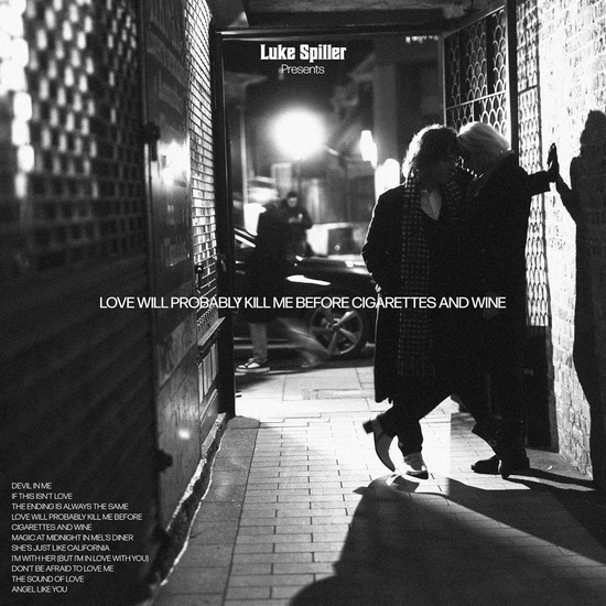 Love Will Probably Kill Me Before Cigarettes And Wine - LUKE SPILLER