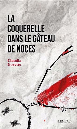 La Coquerrelle dans le gâteau de noces - CLAUDIA GOYETTE