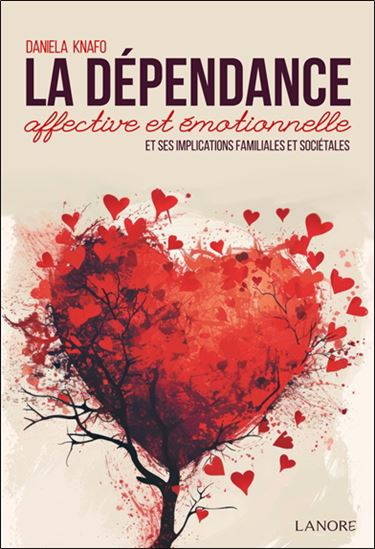 La Dépendance affective et émotionnelle et ses implications familiales et sociétales - DANIELA KNAFO