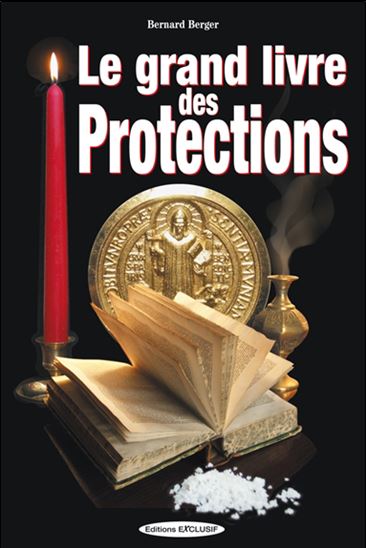 Le Grand livre des protections N. éd. - BERNARD BERGER