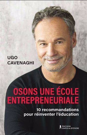 Osons une école entrepreneuriale : 10 recommandation pour réinventer l&#39;éducation - UGO CAVENAGHI