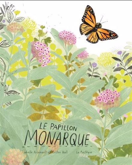 Le Papillon monarque - KIRSTEN HALL - ISABELLE ARSENAULT