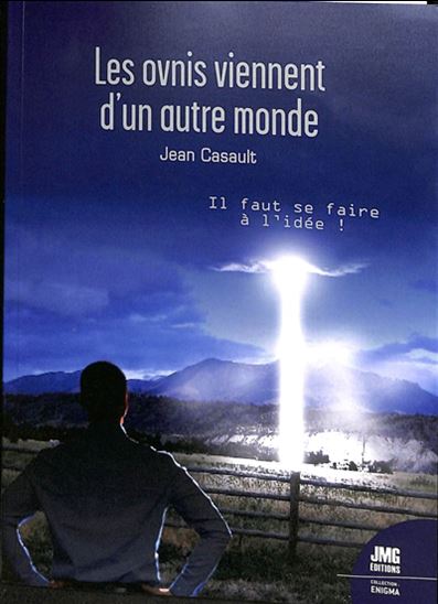 Les Ovnis viennent d&#39;un autre monde : il faut se faire à l&#39;idée ! - JEAN CASAULT