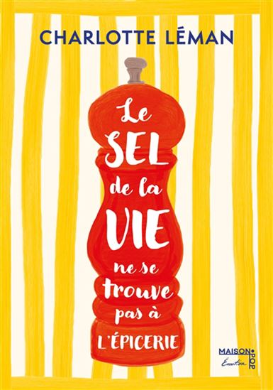 Le Sel de la vie ne se trouve pas à l&#39;épicerie - CHARLOTTE LÉMAN