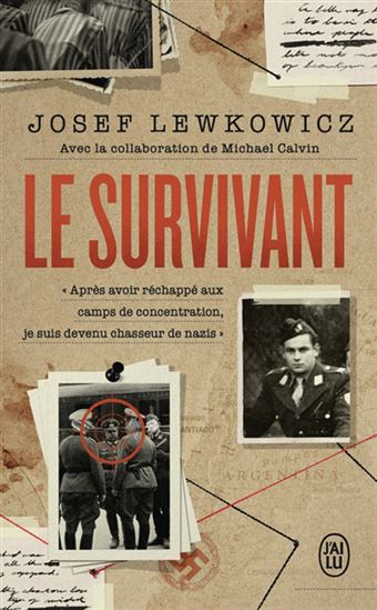 Le Survivant : rescapé de six camps de concentration, je suis devenu chasseur d - JOSEF LEWKOWICZ