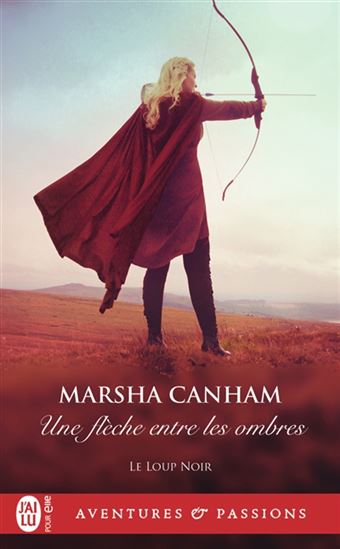 Le Loup noir T.03 Une Flèche entre les ombres - MARSHA CANHAM