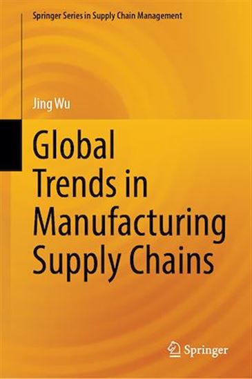 Global Trends in Manufacturing Supply Chains - JING WU