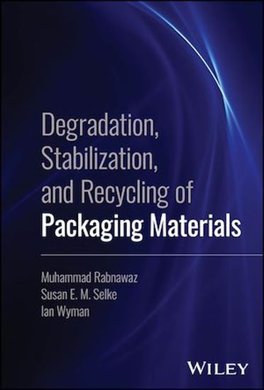 Degradation, Stabilization, and Recycling of Packaging Materials - MUHAMMAD RABNAWAZ - SUSAN E. M. SELKE - 