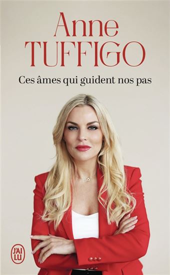 Ces âmes qui guident nos pas : une médium accompagne nos vies N. éd. - ANNE TUFFIGO
