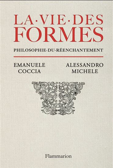 La Vie des formes : philosophie du réenchantement - EMANUELE COCCIA - ALESSANDRO MICHELE