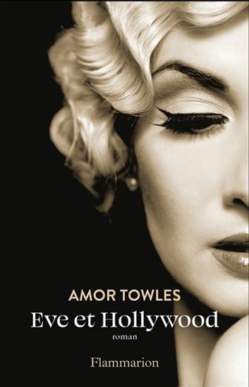 Eve et Hollywood - AMOR TOWLES
