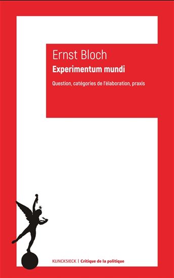 Experimentum mundi : question, catégories de l&#39;élaboration, praxis - ERNST BLOCH