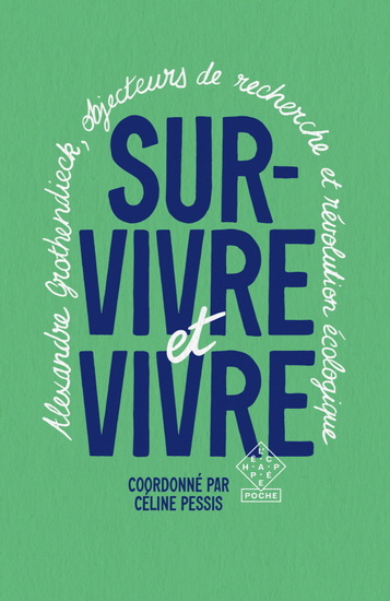 Survivre et vivre : Alexandre Grothendieck, objecteurs de recherche et révolution écologique - COLLECTIF