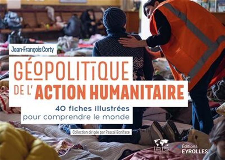 Géopolitique de l&#39;action humanitaire N. éd. - JEAN-FRANÇOIS CORTY