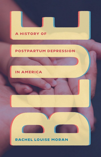 Blue: A History of Postpartum Depression in America - RACHEL LOUISE MORAN