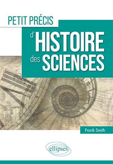 Petit précis d'histoire des sciences - FRANK SMITH