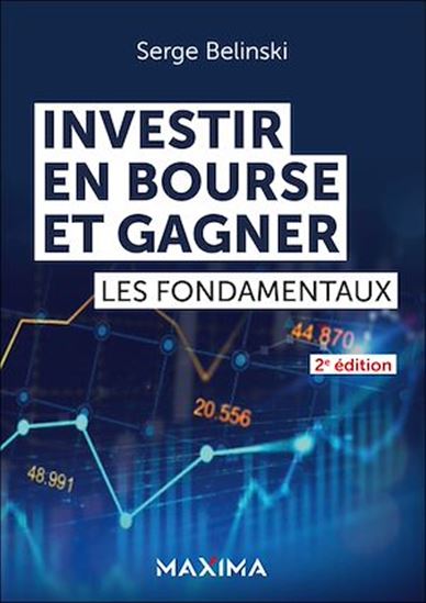 Investir en Bourse et gagner - 2e éd. - SERGE BELINSKI