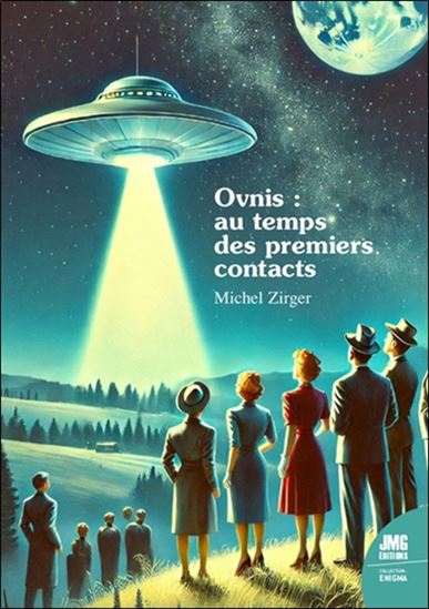Ovnis : Au temps des premiers  contacts - MICHEL ZIRGER