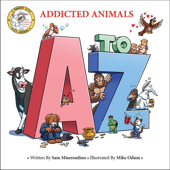 Addicted Animals A to Z - SAM MISERENDINO