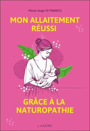 Mon allaitement réussi grâce à la naturopathie - MARIE-ANGE DI FRANCO