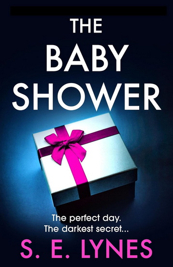 The Baby Shower: A totally unputdownable psychological thriller with a jaw-dropping twist - S E LYNES