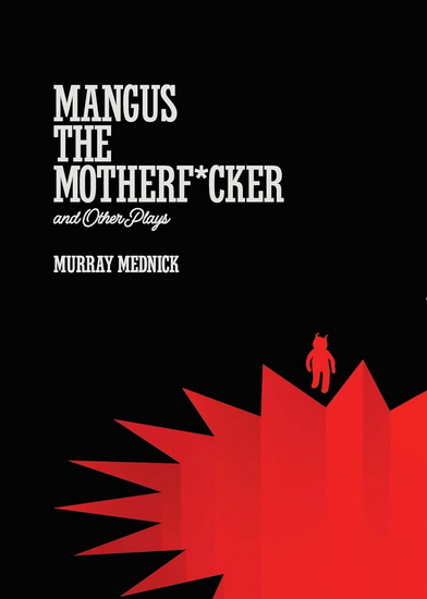 Mangus the Motherf*cker and Other Plays - MURRAY MEDNICK