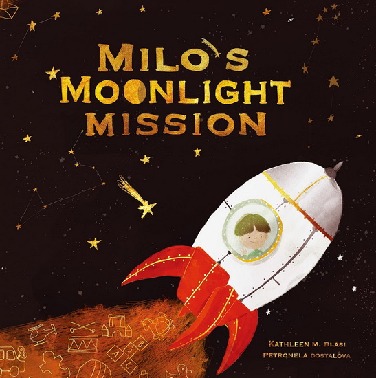Milo&#39;s Moonlight Mission - KATHLEEN M BLASI - PETRONELA DOSTALOVA