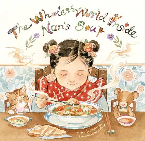 The Whole World Inside Nan's Soup - HUNTER LIGUORE - VIKKI ZHANG