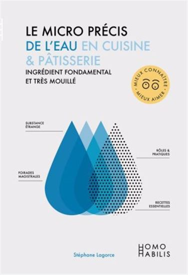 Le Micro précis de l'eau en cuisine et pâtisserie : ingrédient fondamental et très mouillé - STÉPHAN LAGORCE