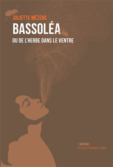 Bassoléa ou De l&#39;herbe dans le ventre - JULIETTE MÉZENC