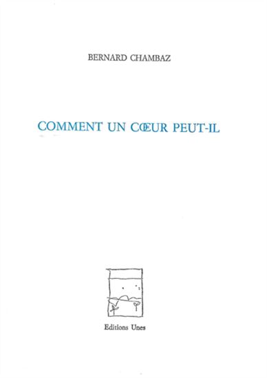 Comment un coeur peut-il - BERNARD CHAMBAZ