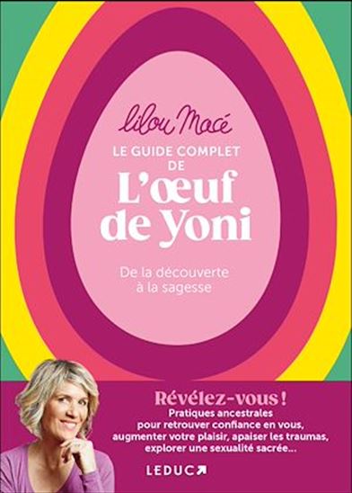 Le Guide complet de l&#39;oeuf de Yoni : De la découverte à la sagesse - LILOU MACÉ
