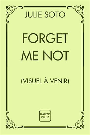Forget me not - JULIE SOTO