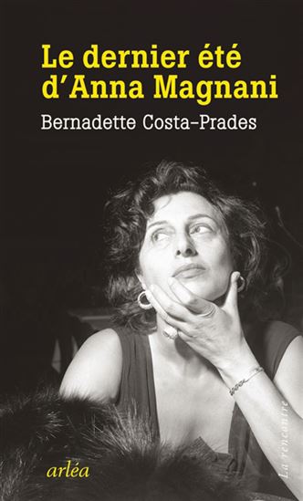 Le Dernier été d&#39;Anna Magnani - BERNADETTE COSTA-PRADES