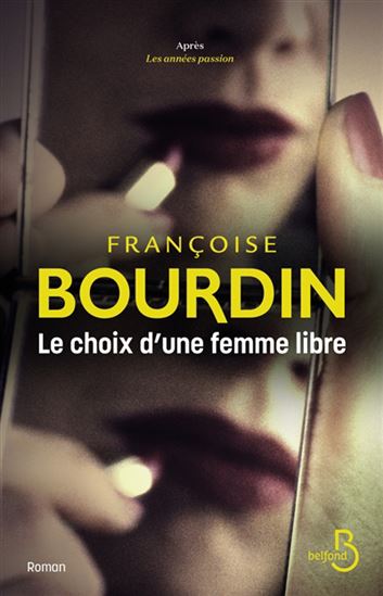 Le Choix d&#39;une femme libre N. éd. - FRANÇOISE BOURDIN