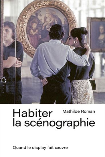 Habiter la scénographie : a display, a display, a display! - MATHILDE ROMAN