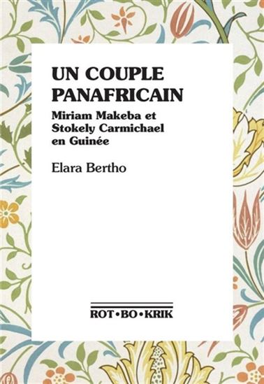 Un Couple panafricain : Miriam Makeba et Stokely Carmichael en Guinée - ELARA BERTHO