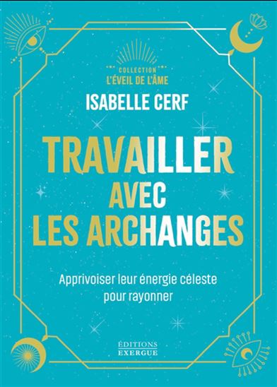Travailler avec les archanges - ISABELLE CERF