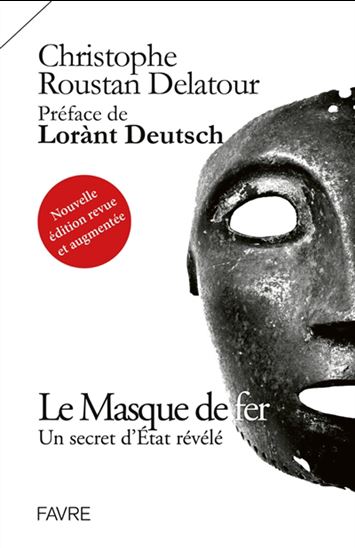 Le Masque de fer : un secret d&#39;Etat révélé - CHRISTOPHE ROUSTAN DELATOUR