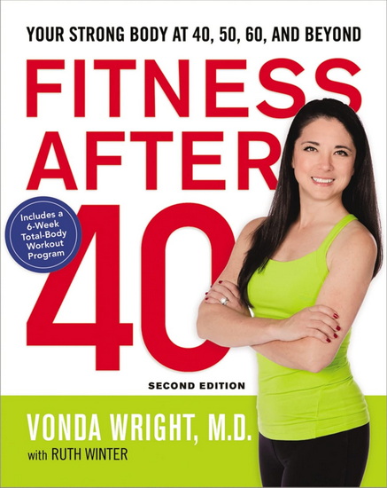 Fitness After 40: Your Strong Body at 40, 50, 60, and Beyond - VONDA WRIGHT - RUTH WINTER
