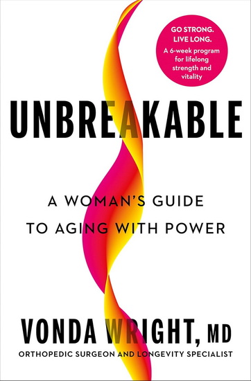 Unbreakable: Go Strong. Live Long. Age with Power - VONDA WRIGHT