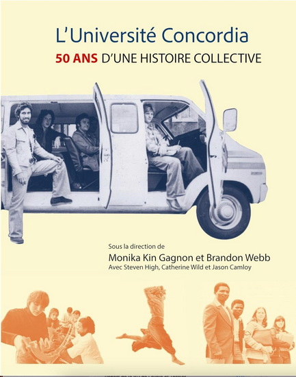 L&#39;Université Concordia : 50 ans d’une histoire collective - MONIKA KIN GAGNON - BRANDON WEBB