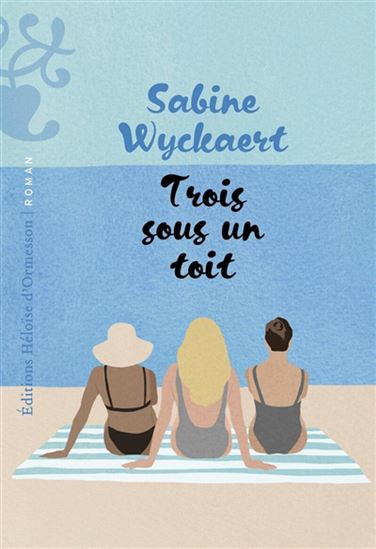 Trois sous un toit - SABINE WYCKAERT-FETICK