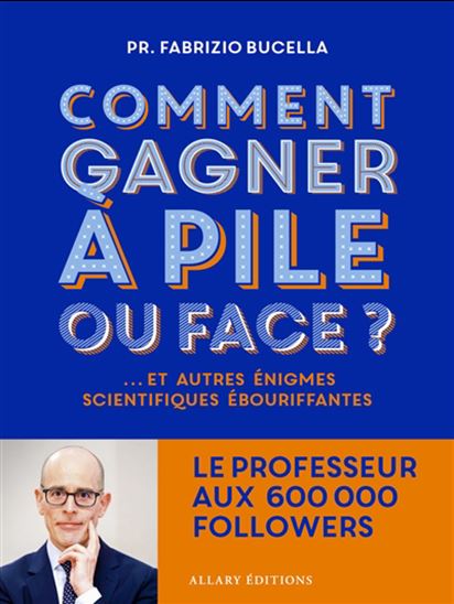 Comment gagner à pile ou face ? : et autres énigmes scientifiques ébouriffantes - FABRIZIO BUCELLA