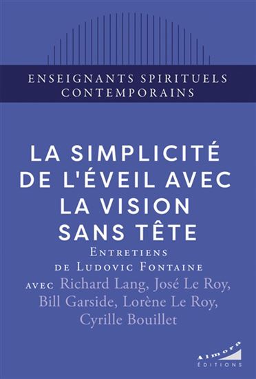 La Simplicité de l&#39;éveil avec la vision sans tête : entretiens de Ludovic Fontaine - BILL GARSIDE