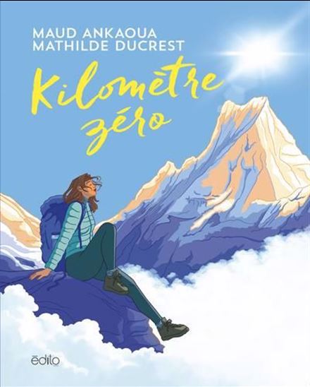 Kilomètre zéro : Le chemin du bonheur - MAUD ANKAOUA - MATHILDE DUCREST