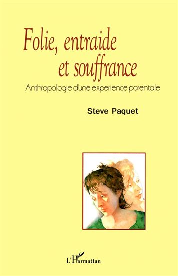 Folie, entraide et souffrance - STEVE PAQUET