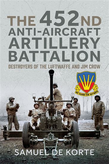 The 452nd Anti-Aircraft Artillery Battalion - SAMUEL DE KORTE