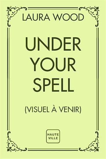 Under your spell - LAURA WOOD