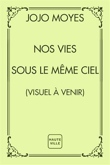 Nos vies sous le même ciel - JOJO MOYES